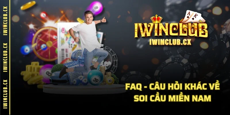 FAQ - Câu hỏi khác về soi cầu miền nam